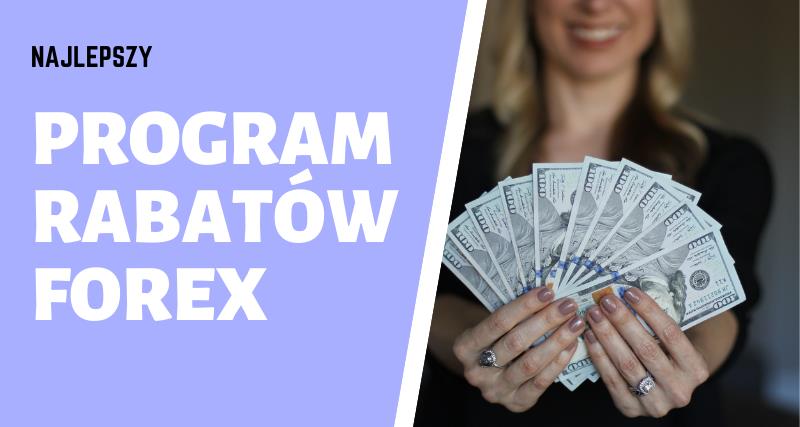 NAJLEPSZY PROGRAM RABATÓW FOREX