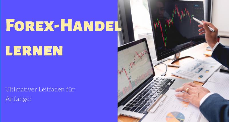 Forex-Handel lernen: Ultimativer Leitfaden für Anfänger.